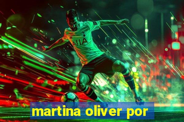 martina oliver por